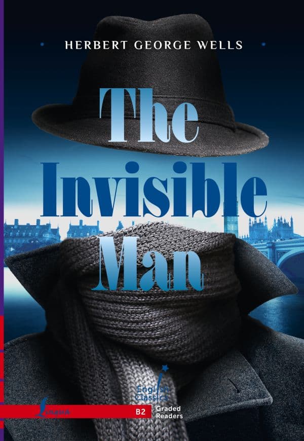 Обложка книги The Invisible Man. B2 — Wells H. G.