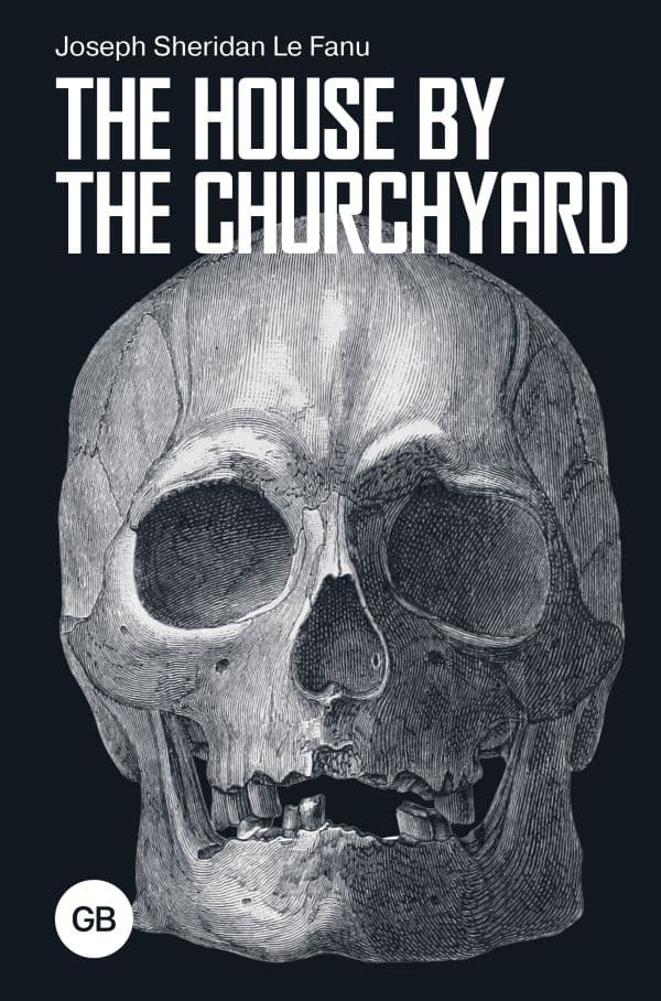 Обложка книги The House by the Churchyard = Дом у кладбища — Le Fanu Joseph Sheridan